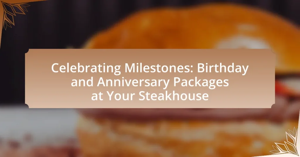 Celebrating Milestones: Birthday and Anniversary Packages at Your Steakhouse