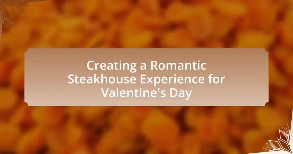 Creating a Romantic Steakhouse Experience for Valentine’s Day
