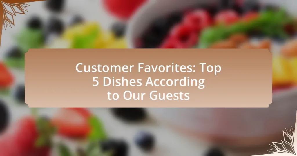 Customer Favorites: Top 5 Dishes According to Our Guests