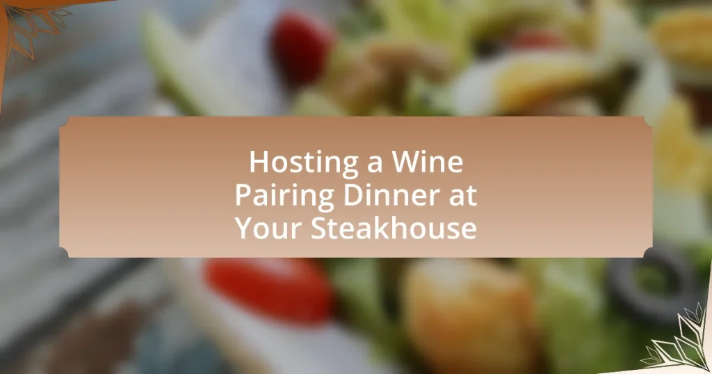 Hosting a Wine Pairing Dinner at Your Steakhouse