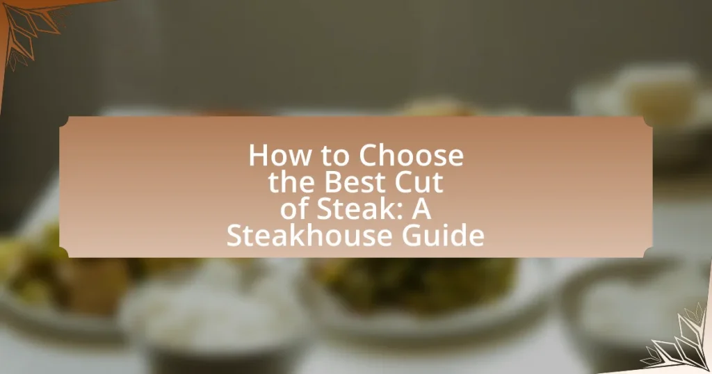 How to Choose the Best Cut of Steak: A Steakhouse Guide
