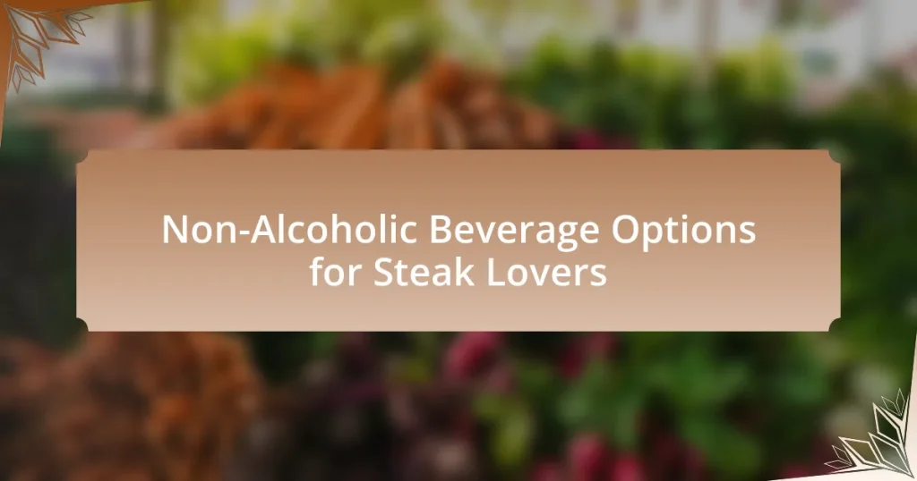 Non-Alcoholic Beverage Options for Steak Lovers