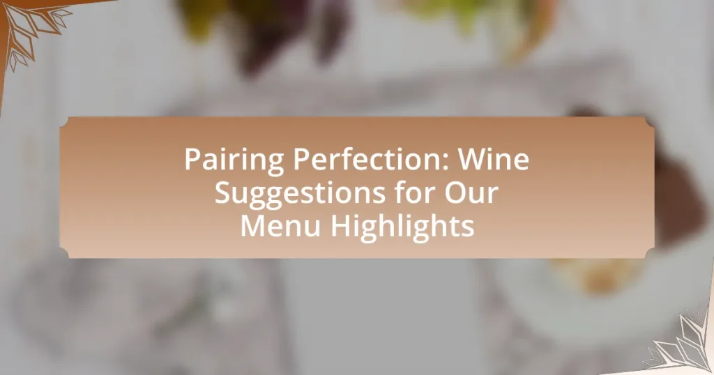 Pairing Perfection: Wine Suggestions for Our Menu Highlights