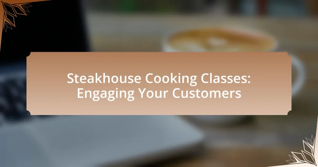 Steakhouse Cooking Classes: Engaging Your Customers