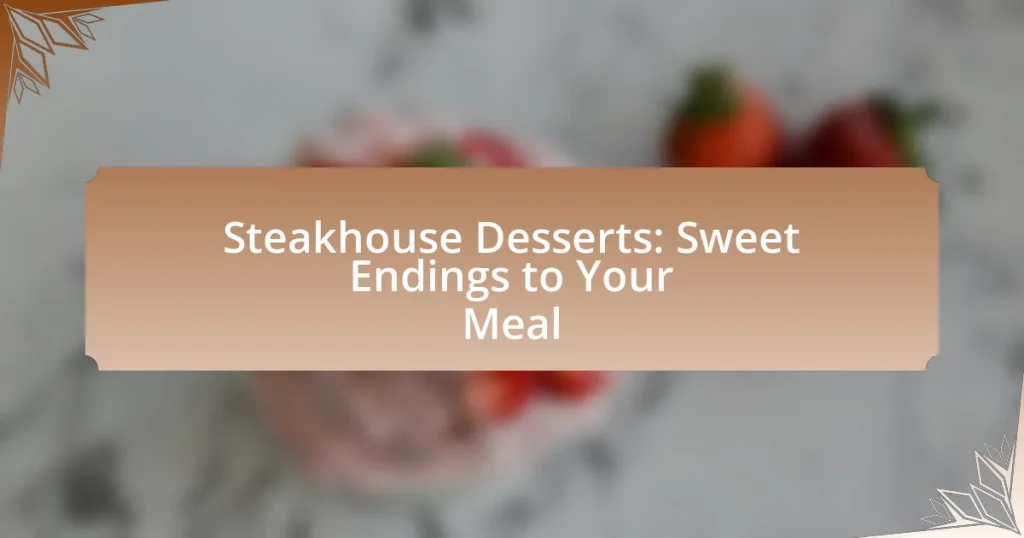 Steakhouse Desserts: Sweet Endings to Your Meal