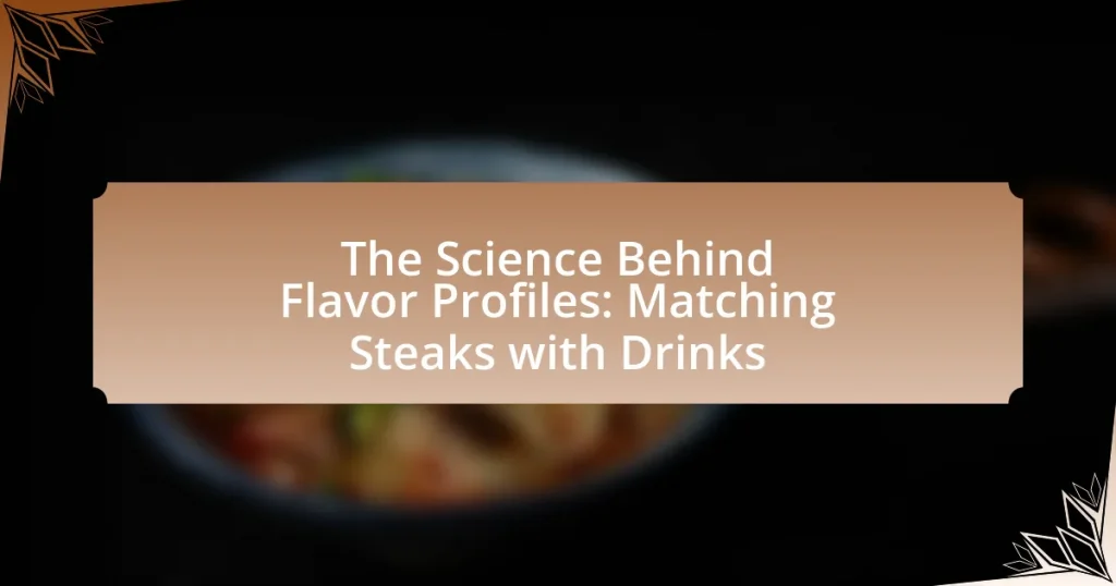 The Science Behind Flavor Profiles: Matching Steaks with Drinks