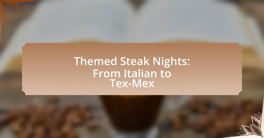 Themed Steak Nights: From Italian to Tex-Mex
