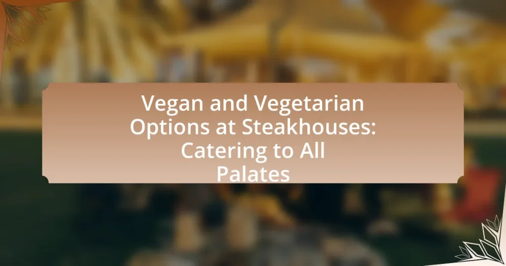 Vegan and Vegetarian Options at Steakhouses: Catering to All Palates