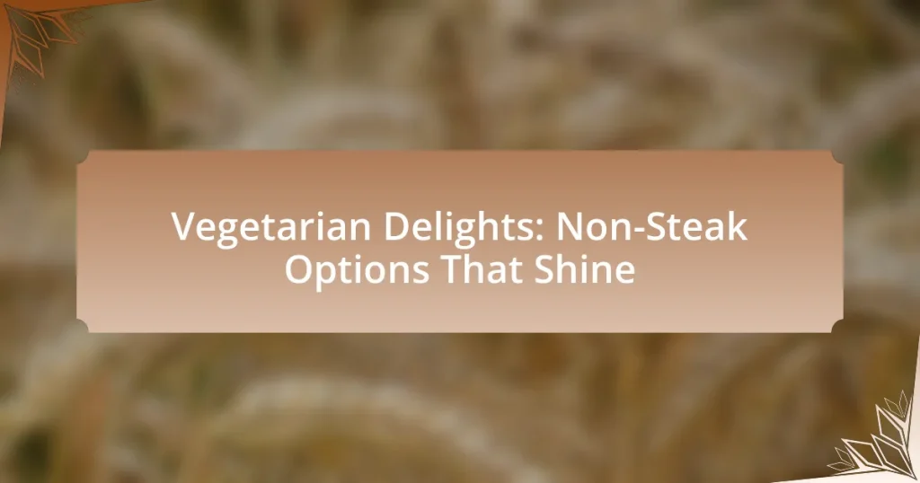 Vegetarian Delights: Non-Steak Options That Shine