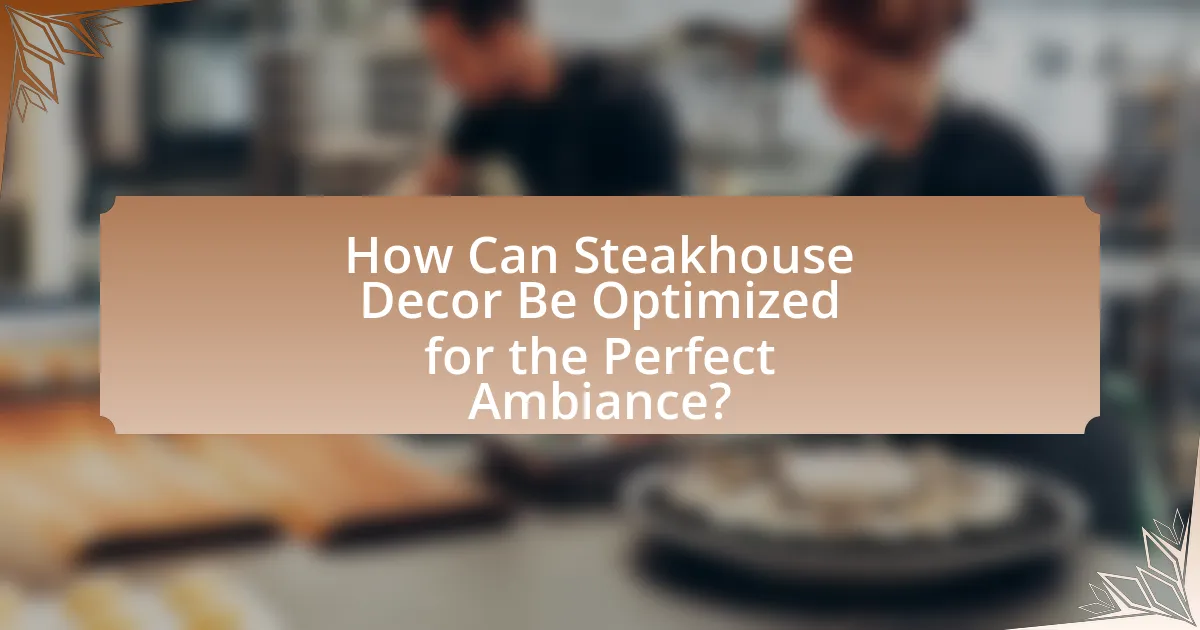 How Can Steakhouse Decor Be Optimized for the Perfect Ambiance?