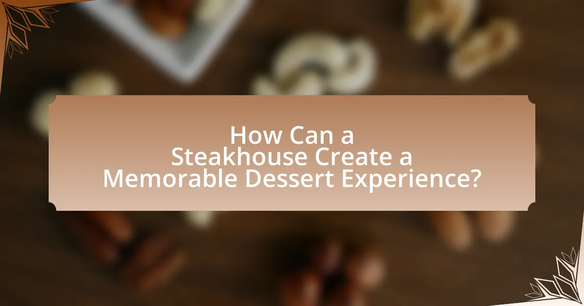How Can a Steakhouse Create a Memorable Dessert Experience?