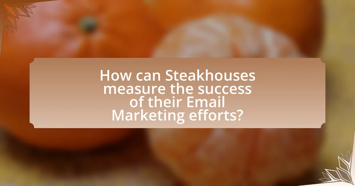 How can Steakhouses measure the success of their Email Marketing efforts?