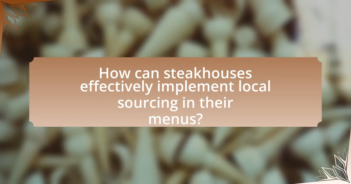 How can steakhouses effectively implement local sourcing in their menus?