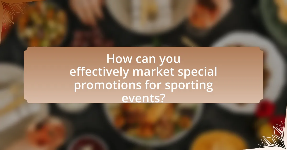 How can you effectively market special promotions for sporting events?