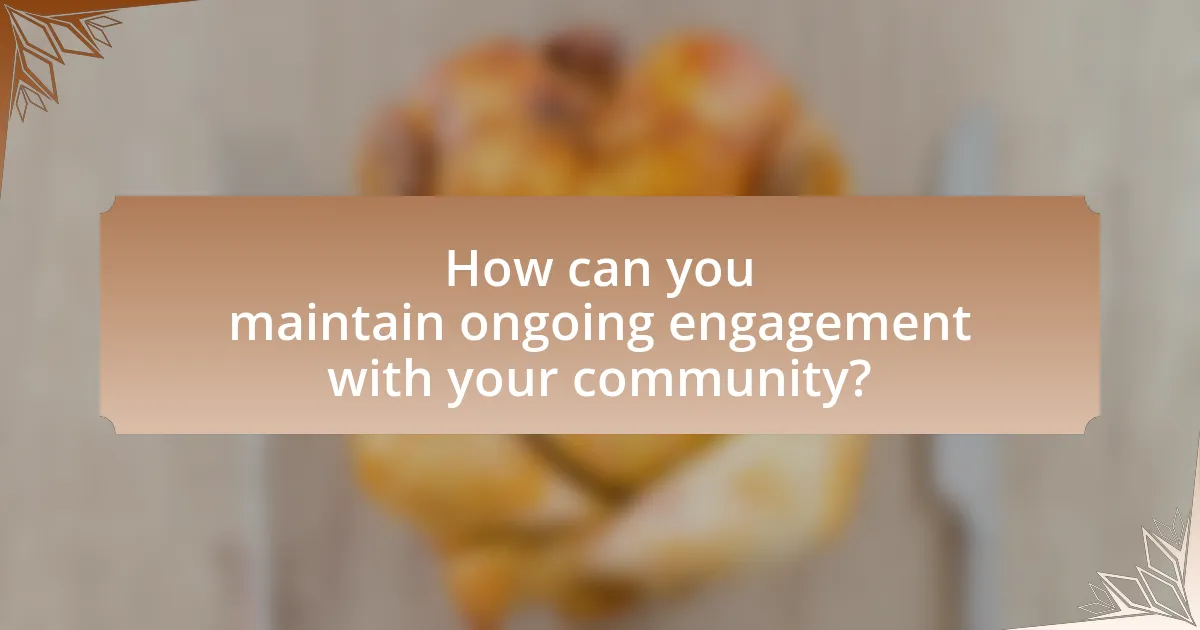 How can you maintain ongoing engagement with your community?