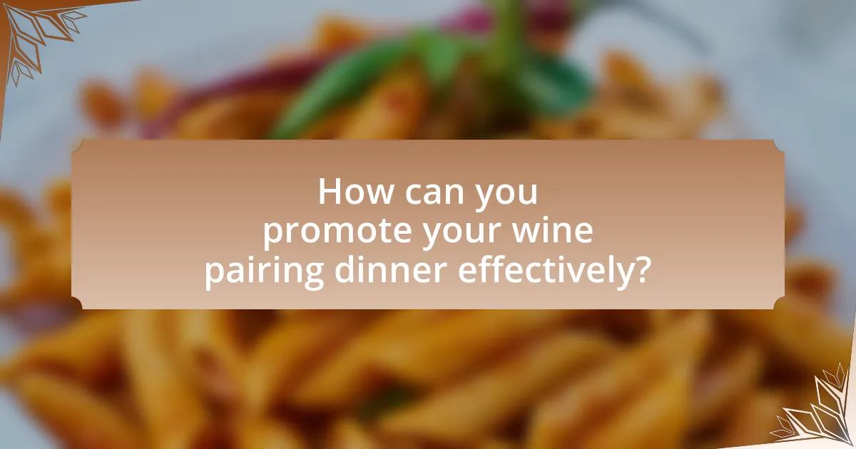 How can you promote your wine pairing dinner effectively?