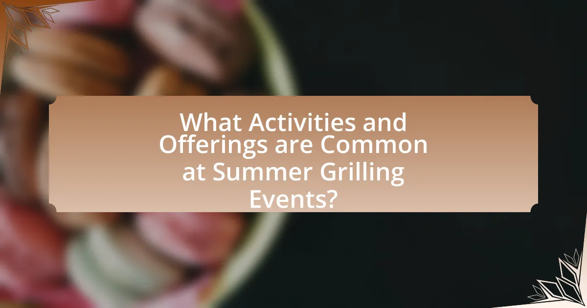What Activities and Offerings are Common at Summer Grilling Events?