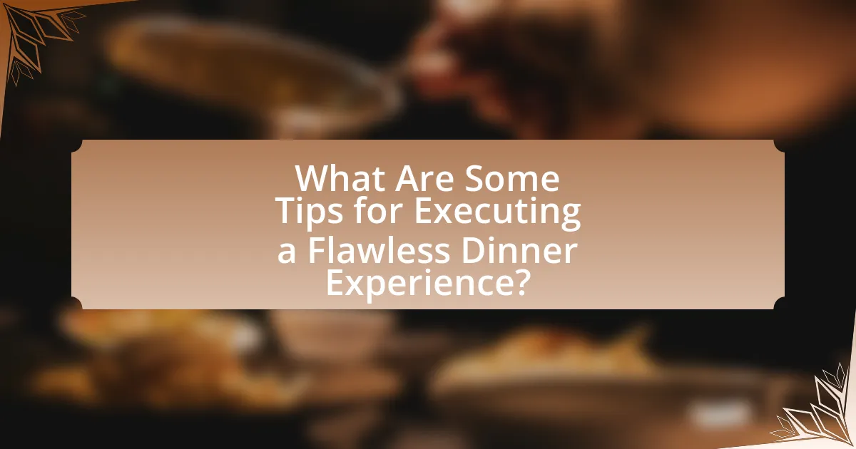What Are Some Tips for Executing a Flawless Dinner Experience?