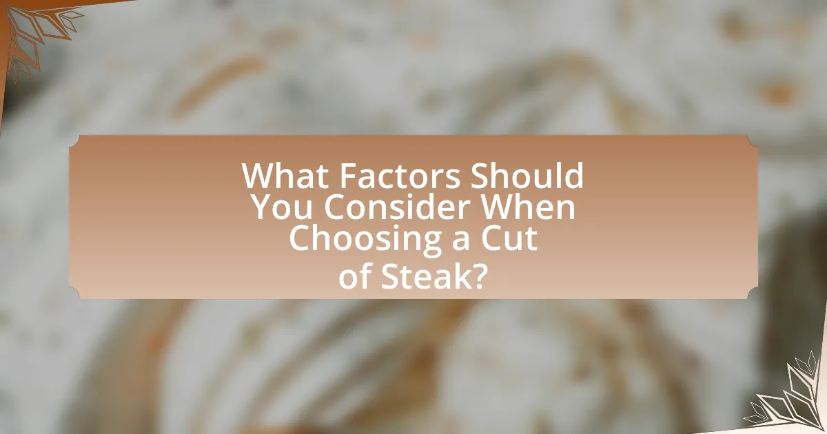 What Factors Should You Consider When Choosing a Cut of Steak?