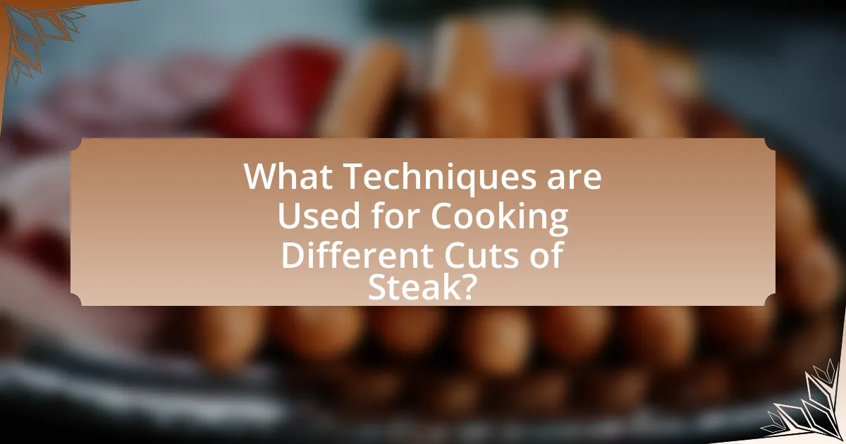 What Techniques are Used for Cooking Different Cuts of Steak?