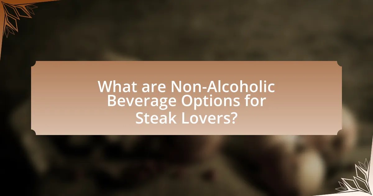 What are Non-Alcoholic Beverage Options for Steak Lovers?