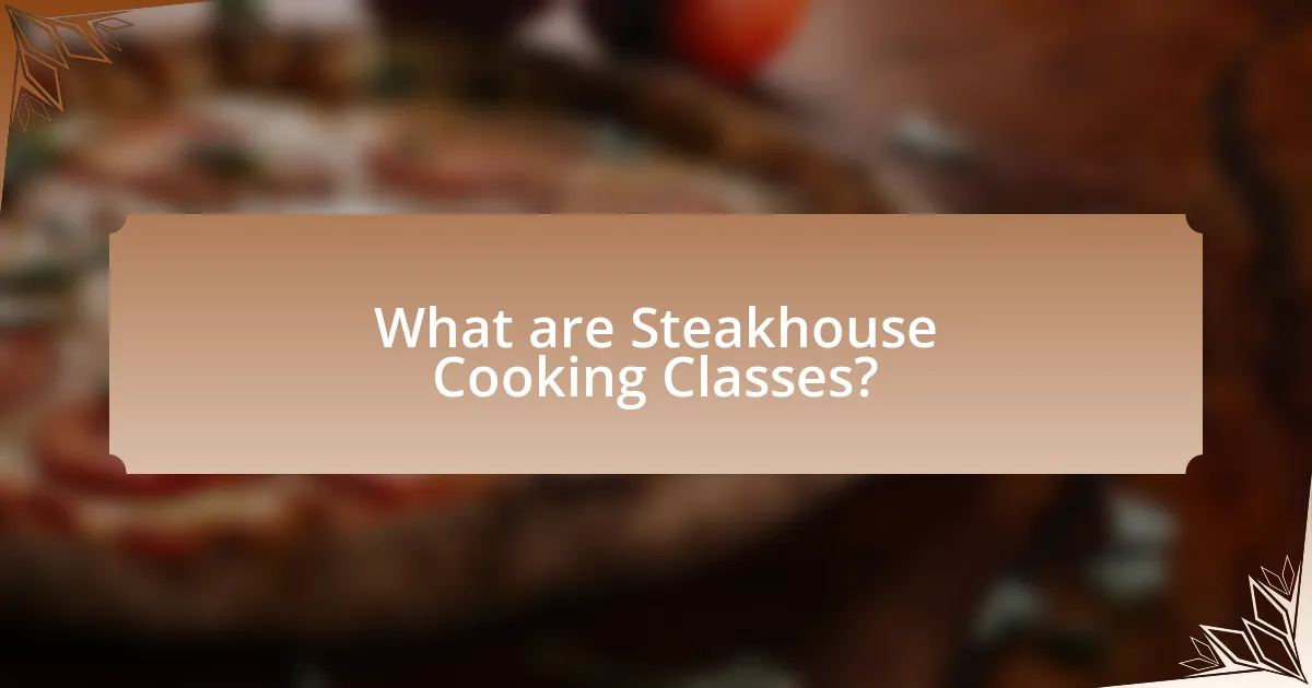 What are Steakhouse Cooking Classes?