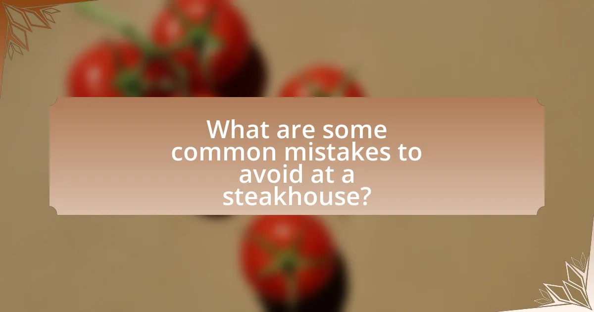 What are some common mistakes to avoid at a steakhouse?