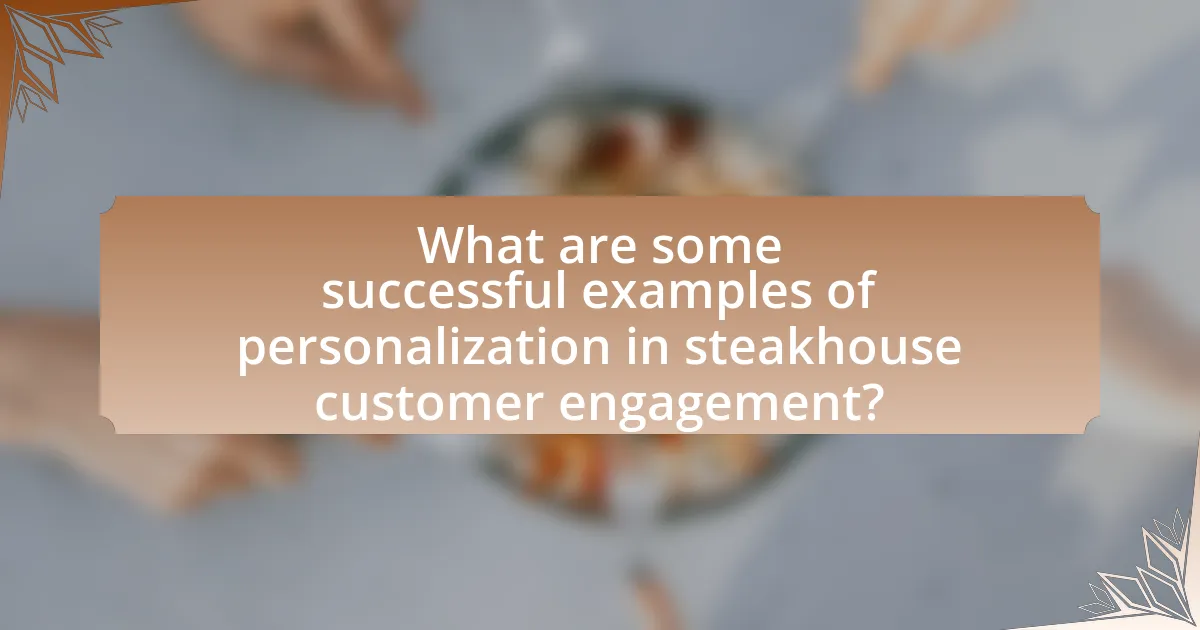 What are some successful examples of personalization in steakhouse customer engagement?