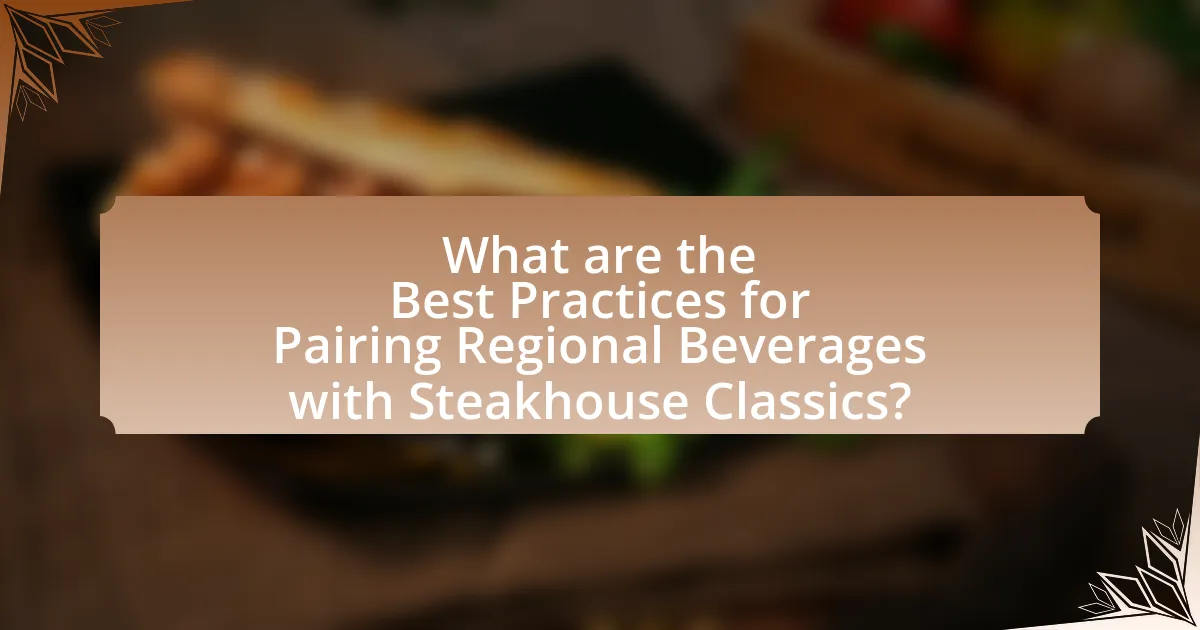 What are the Best Practices for Pairing Regional Beverages with Steakhouse Classics?