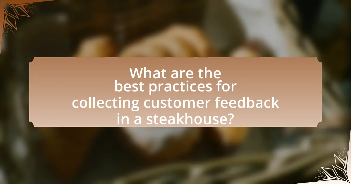 What are the best practices for collecting customer feedback in a steakhouse?