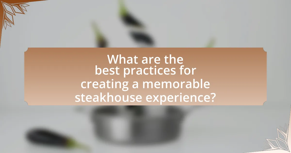 What are the best practices for creating a memorable steakhouse experience?