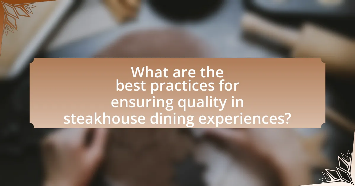 What are the best practices for ensuring quality in steakhouse dining experiences?
