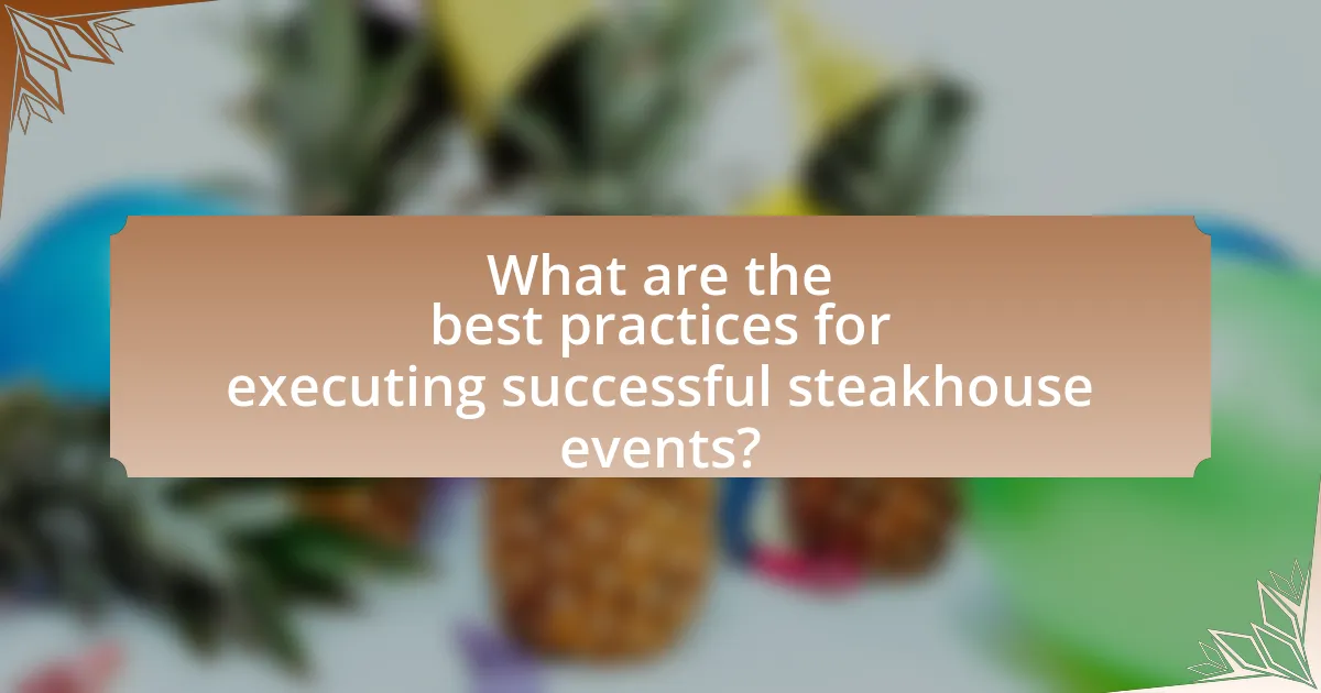 What are the best practices for executing successful steakhouse events?