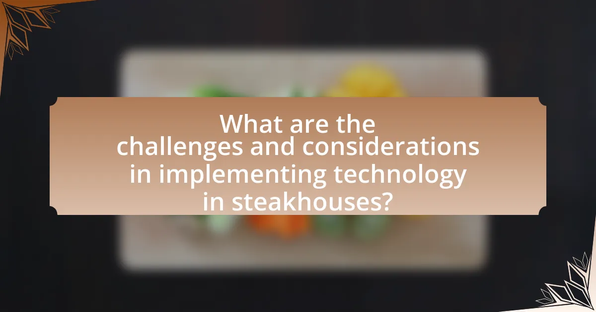 What are the challenges and considerations in implementing technology in steakhouses?