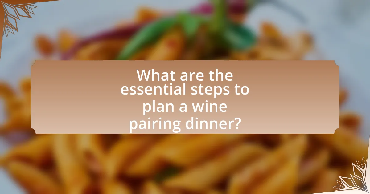 What are the essential steps to plan a wine pairing dinner?