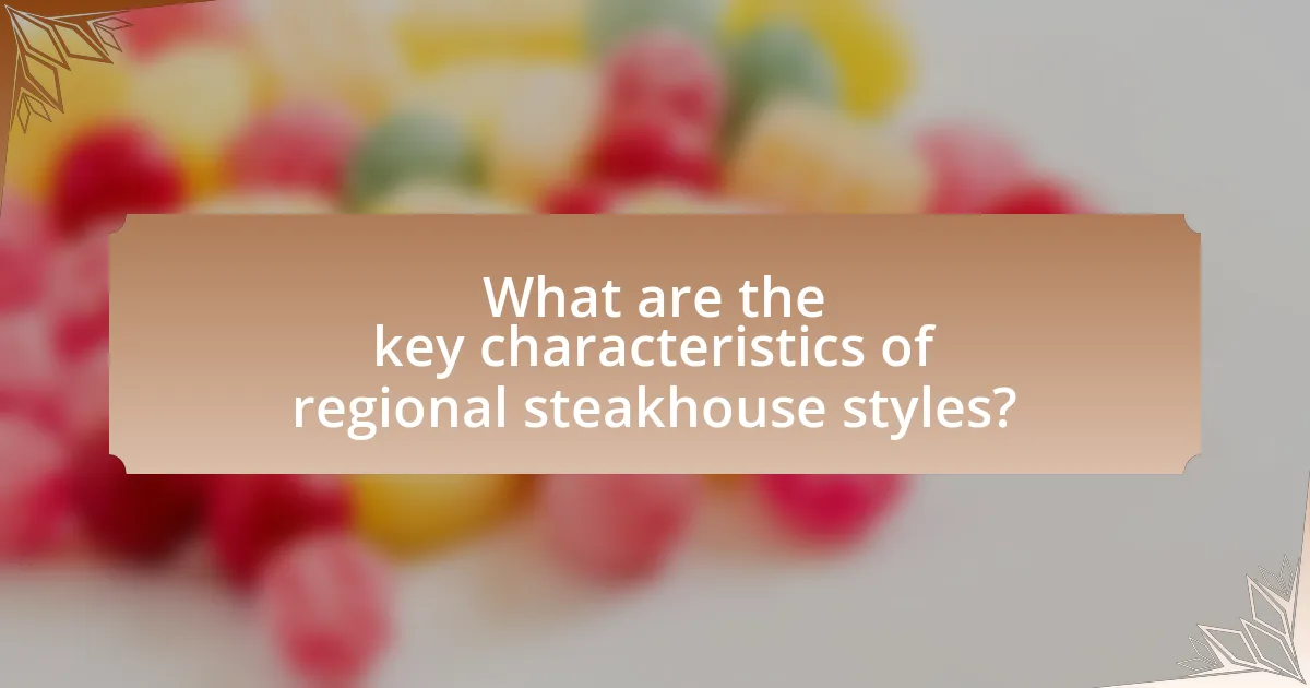 What are the key characteristics of regional steakhouse styles?