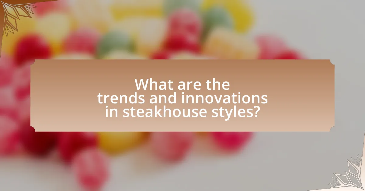 What are the trends and innovations in steakhouse styles?