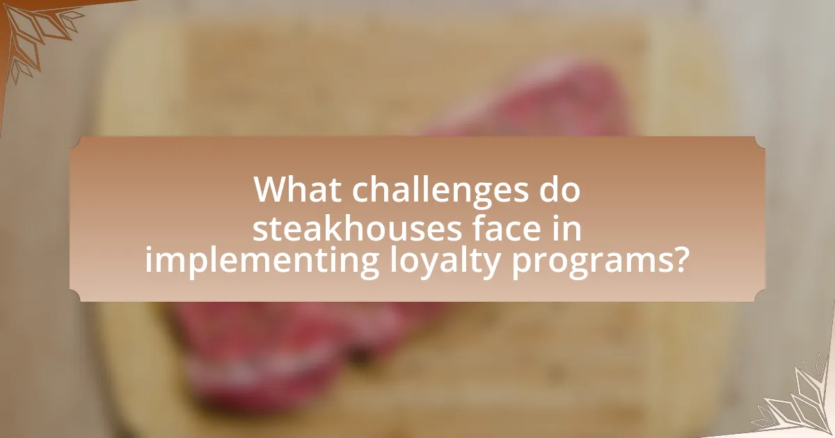 What challenges do steakhouses face in implementing loyalty programs?