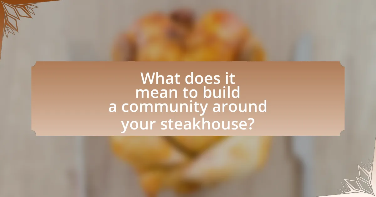 What does it mean to build a community around your steakhouse?
