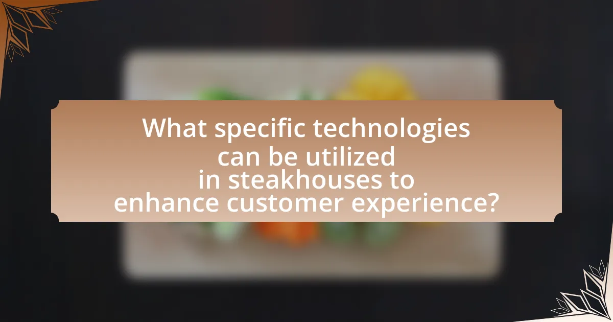 What specific technologies can be utilized in steakhouses to enhance customer experience?