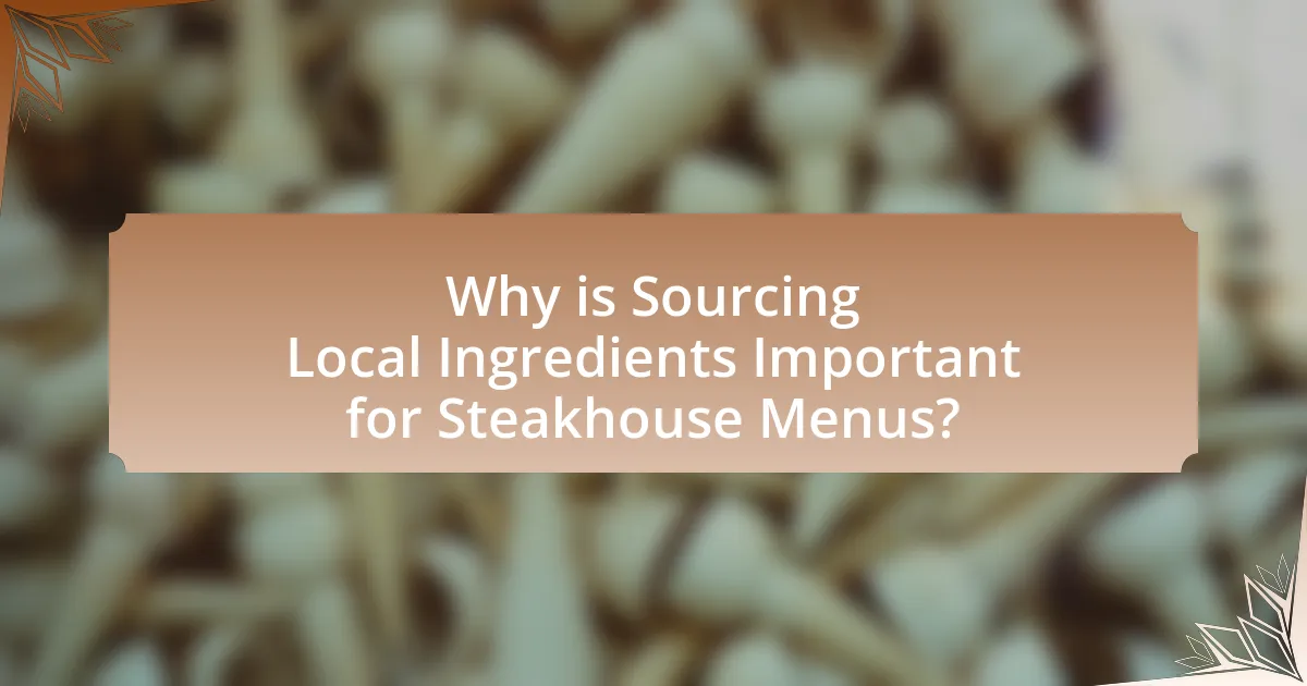 Why is Sourcing Local Ingredients Important for Steakhouse Menus?